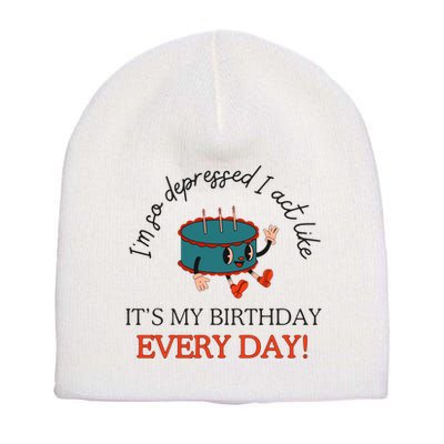 I Can Do It With A Broken Heart IM So Depressed Act Like ItS My Birthday Every Short Acrylic Beanie
