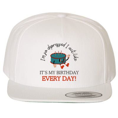 I Can Do It With A Broken Heart IM So Depressed Act Like ItS My Birthday Every Wool Snapback Cap