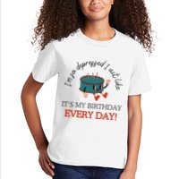 I Can Do It With A Broken Heart IM So Depressed Act Like ItS My Birthday Every Kids T-Shirt