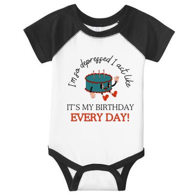 I Can Do It With A Broken Heart IM So Depressed Act Like ItS My Birthday Every Infant Baby Jersey Bodysuit