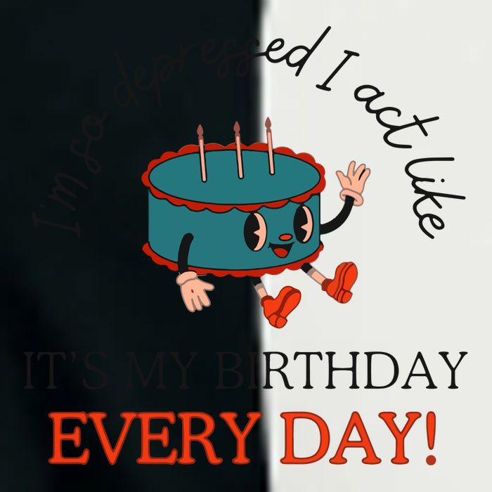 I Can Do It With A Broken Heart IM So Depressed Act Like ItS My Birthday Every Infant Baby Jersey Bodysuit