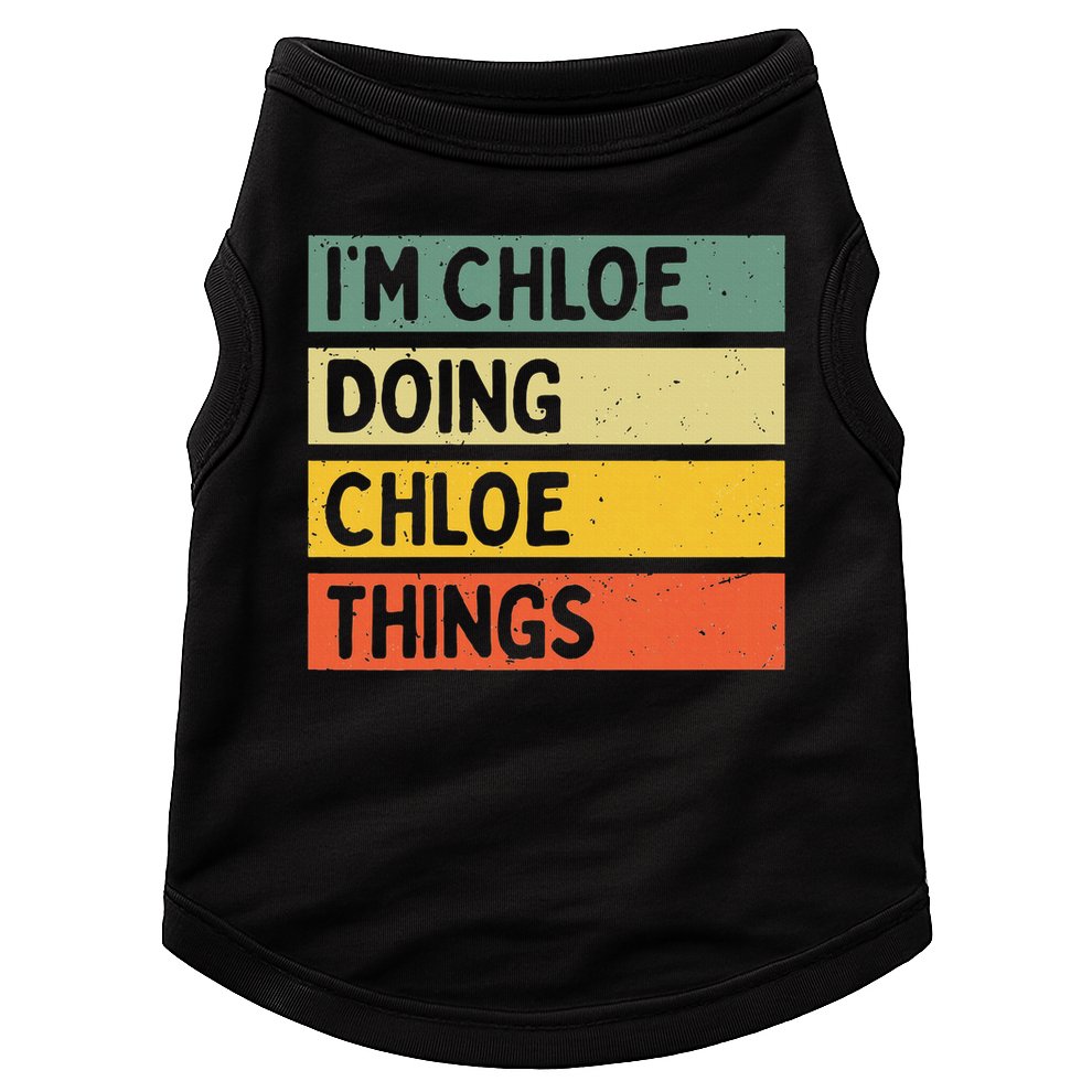I'm Chloe Doing Chloe Things Funny Personalized Quote Doggie Tank