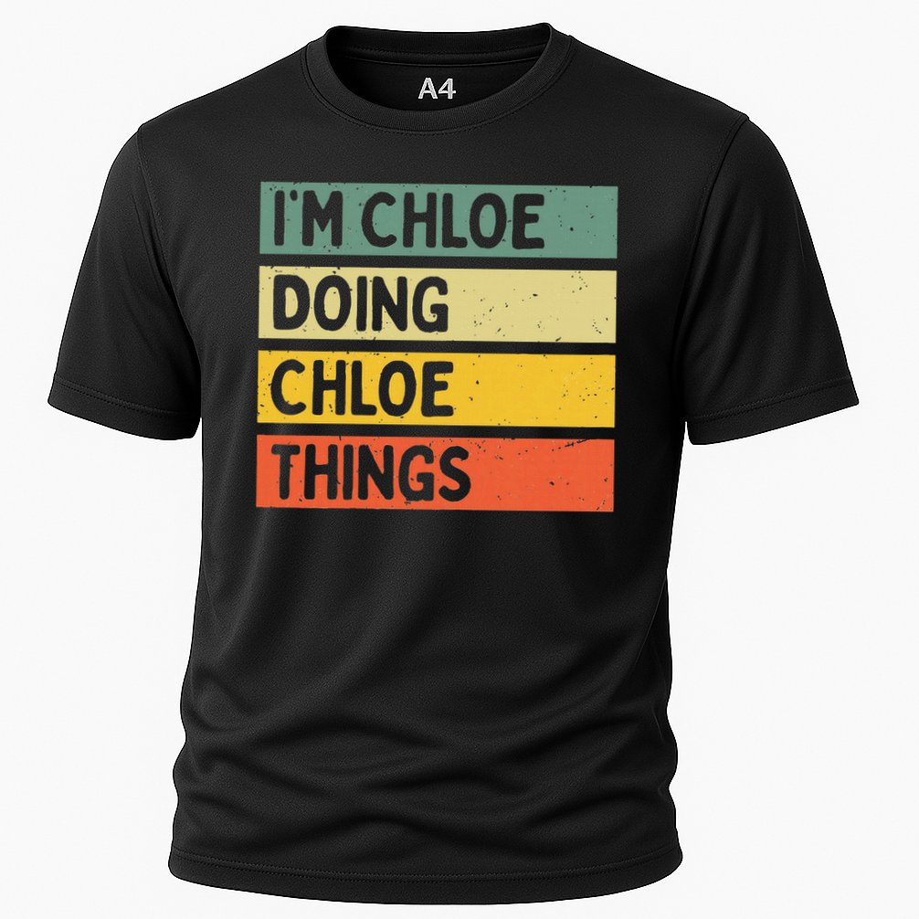 I'm Chloe Doing Chloe Things Funny Personalized Quote Cooling Performance Crew T-Shirt