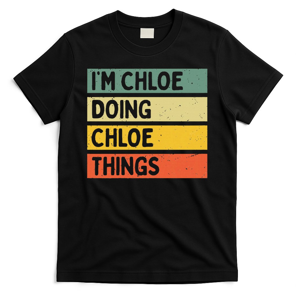 I'm Chloe Doing Chloe Things Funny Personalized Quote T-Shirt