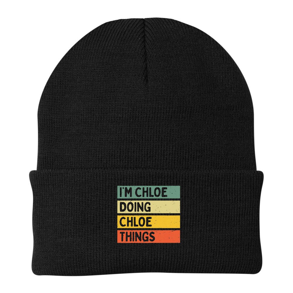 I'm Chloe Doing Chloe Things Funny Personalized Quote Beanie