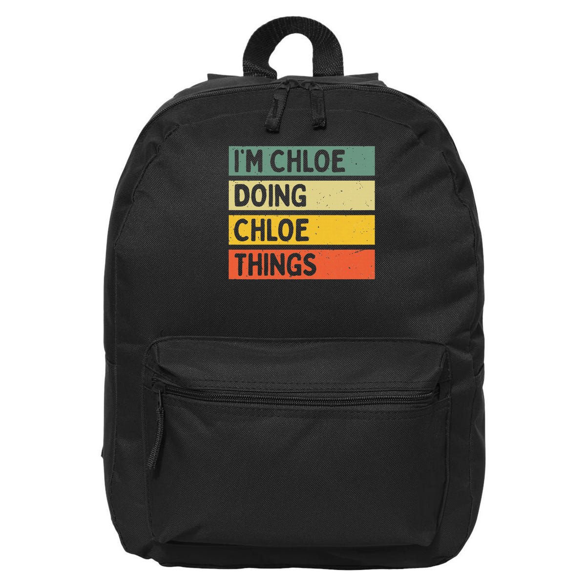I'm Chloe Doing Chloe Things Funny Personalized Quote 16 in Basic Backpack