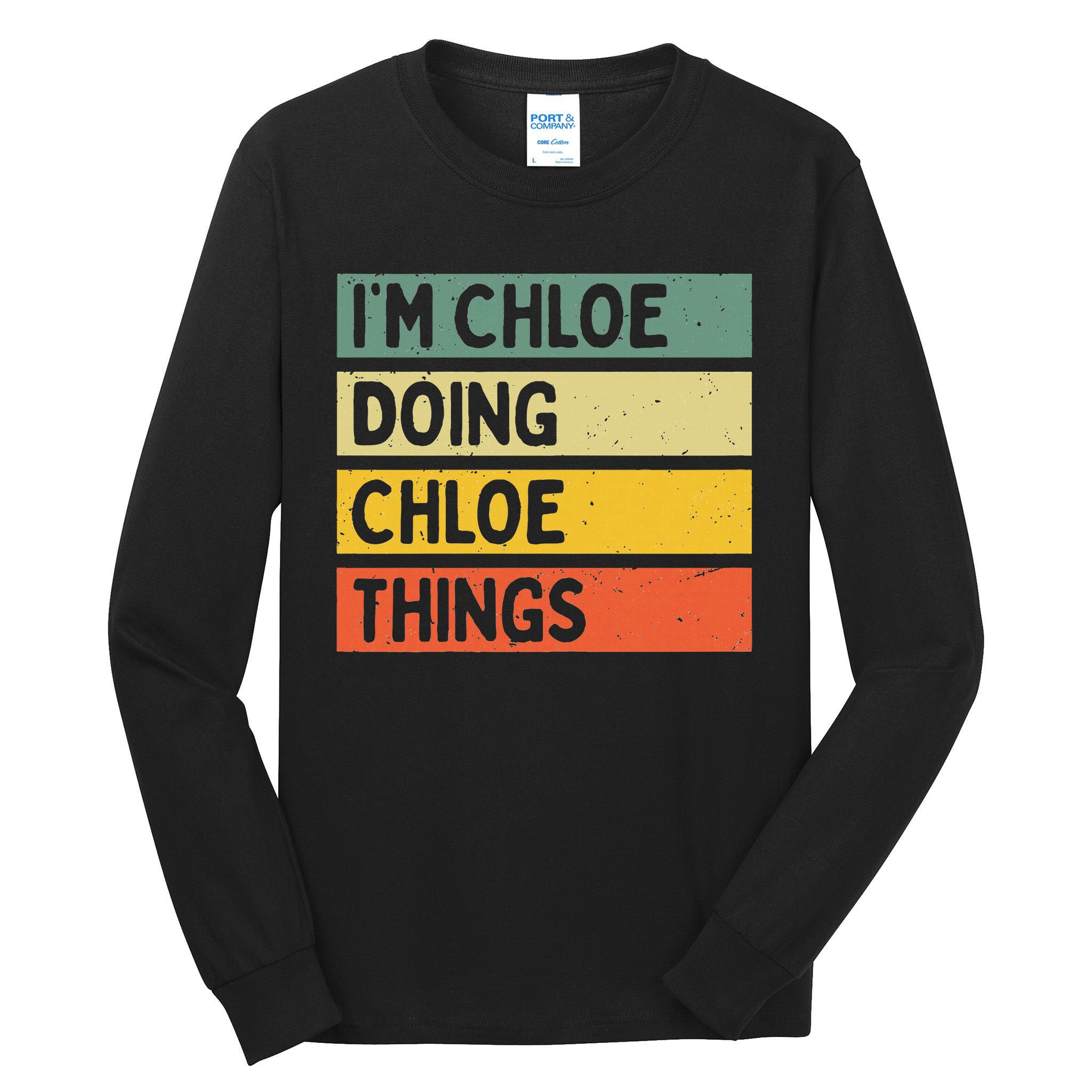 I'm Chloe Doing Chloe Things Funny Personalized Quote Tall Long Sleeve T-Shirt