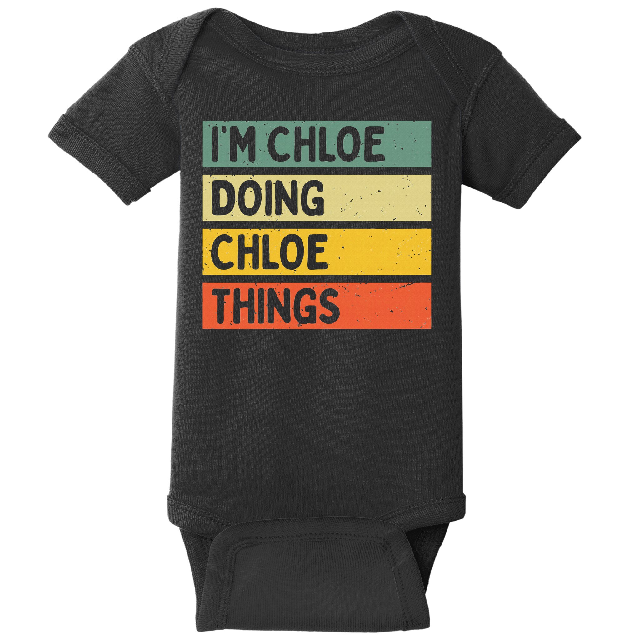 I'm Chloe Doing Chloe Things Funny Personalized Quote Baby Bodysuit