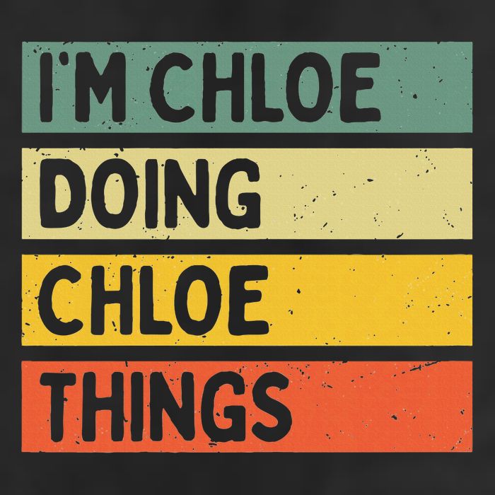 I'm Chloe Doing Chloe Things Funny Personalized Quote Hat