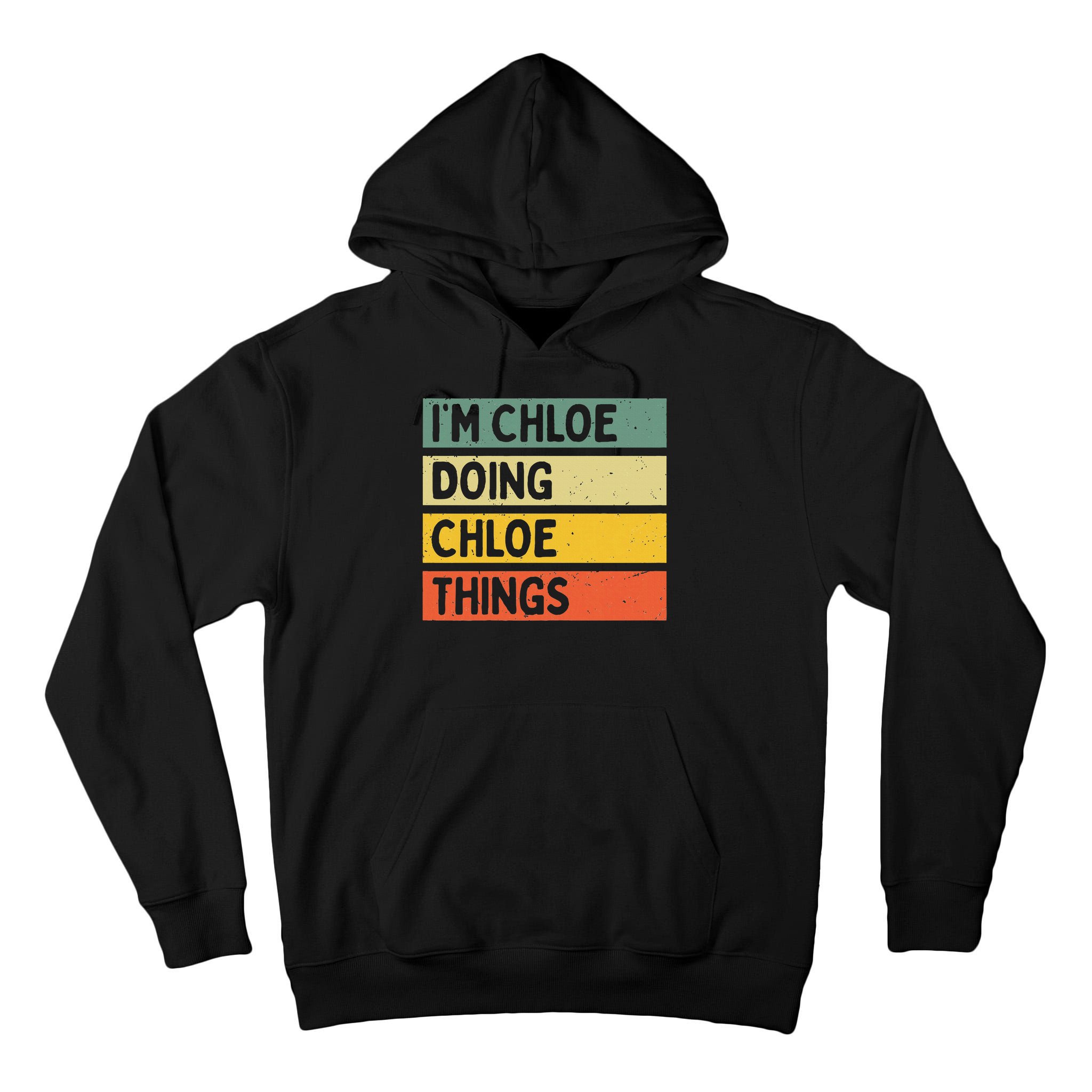 I'm Chloe Doing Chloe Things Funny Personalized Quote Tall Hoodie