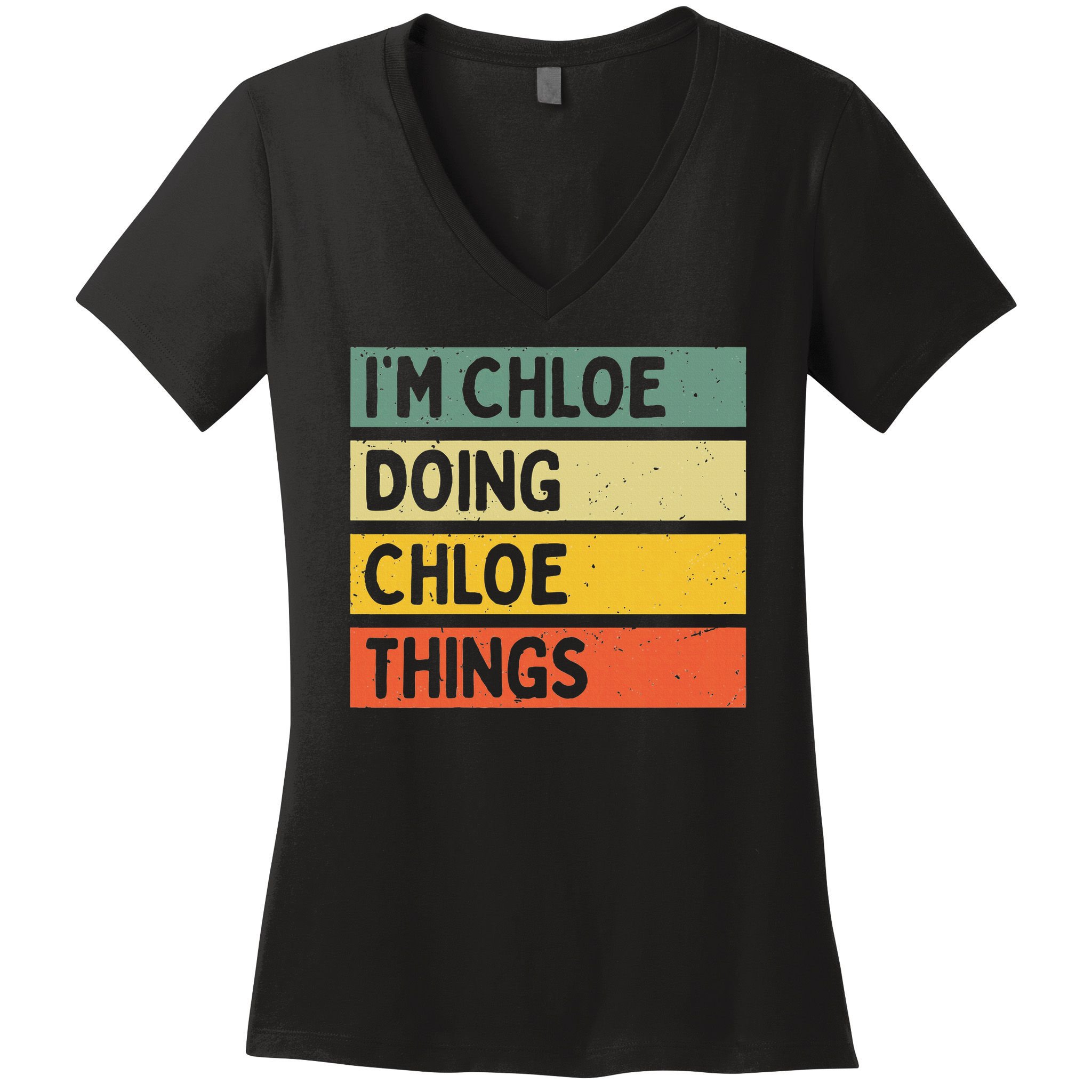 I'm Chloe Doing Chloe Things Funny Personalized Quote Women's V-Neck T-Shirt
