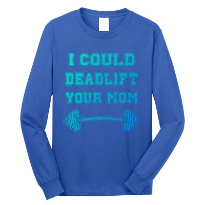 I Could Deadlift Your Mom Weightlifting Gift Funny Gift Long Sleeve Shirt