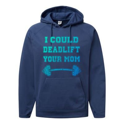 I Could Deadlift Your Mom Weightlifting Gift Funny Gift Performance Fleece Hoodie