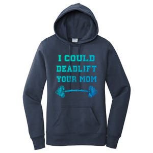 I Could Deadlift Your Mom Weightlifting Gift Funny Gift Women's Pullover Hoodie