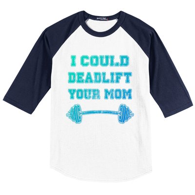 I Could Deadlift Your Mom Weightlifting Gift Funny Gift Baseball Sleeve Shirt