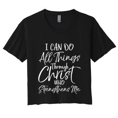 I Can Do All Things Through Christ Who Strengthens Me Funny Gift Crop Top