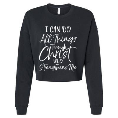 I Can Do All Things Through Christ Who Strengthens Me Funny Gift Cropped Pullover Crew