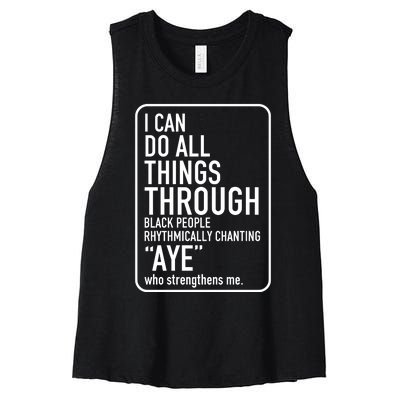 I Can Do All Things Through Black People Chanting Aye Ayemen Women's Racerback Cropped Tank