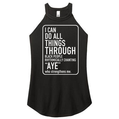 I Can Do All Things Through Black People Chanting Aye Ayemen Women's Perfect Tri Rocker Tank