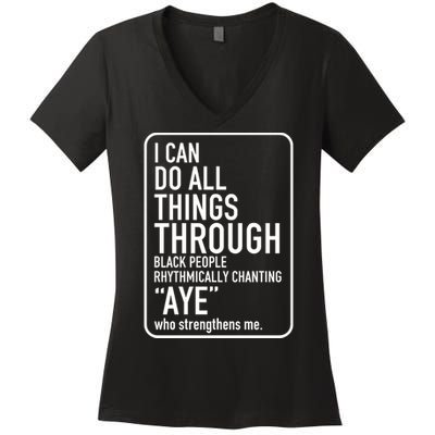 I Can Do All Things Through Black People Chanting Aye Ayemen Women's V-Neck T-Shirt