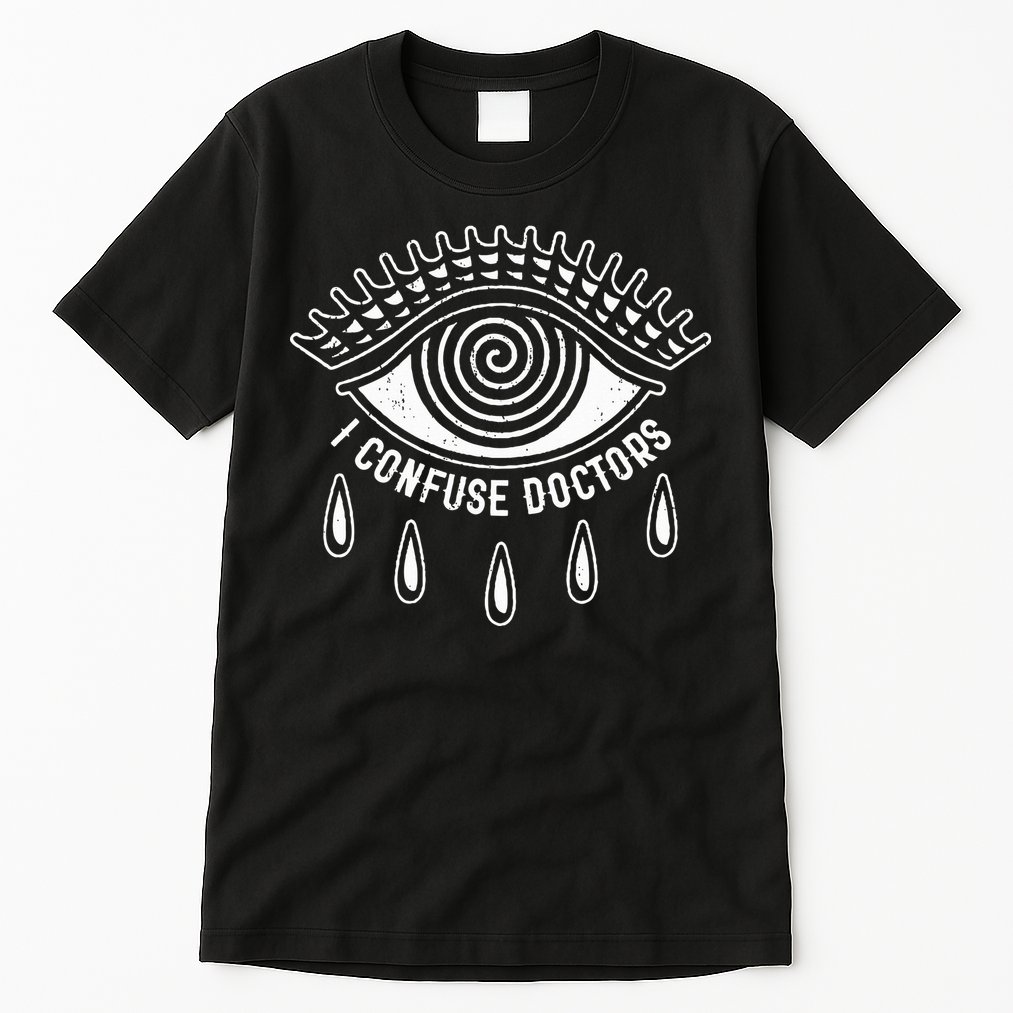 I Confuse Doctors Hypnosis Eye Symbol Funny Tall T-Shirt