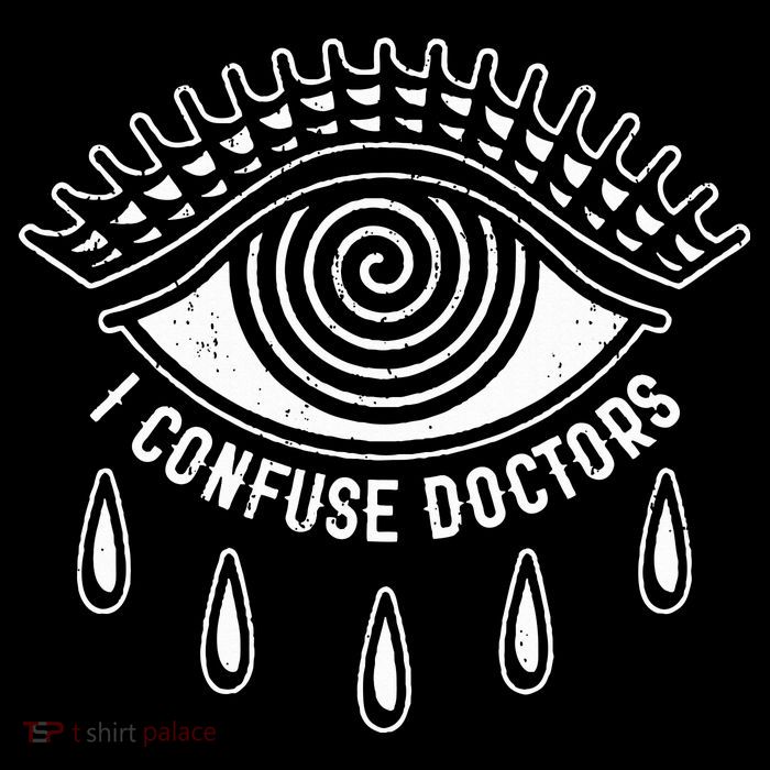 I Confuse Doctors Hypnosis Eye Symbol Funny Poster