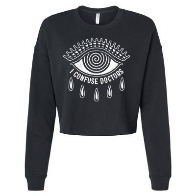I Confuse Doctors Hypnosis Eye Symbol Funny Cropped Pullover Crew