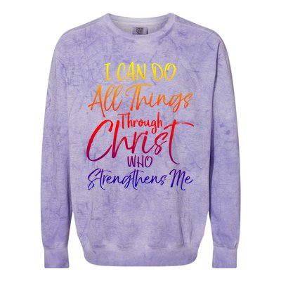 I Can Do All Things Through Christ Who Strengthens Me Gift Colorblast Crewneck Sweatshirt