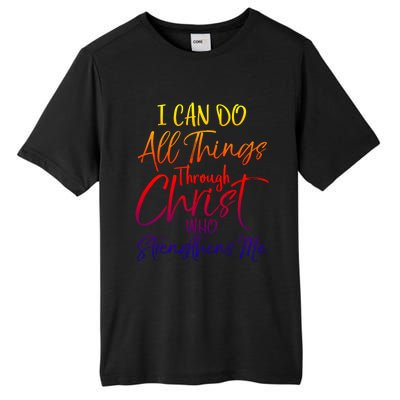 I Can Do All Things Through Christ Who Strengthens Me Gift Tall Fusion ChromaSoft Performance T-Shirt