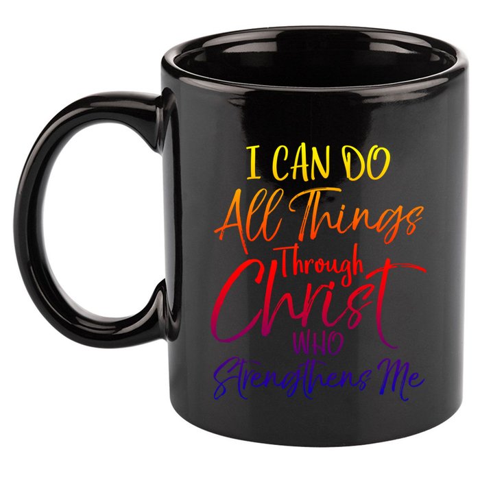 I Can Do All Things Through Christ Who Strengthens Me Gift 11oz C Handle Ceramic Mug