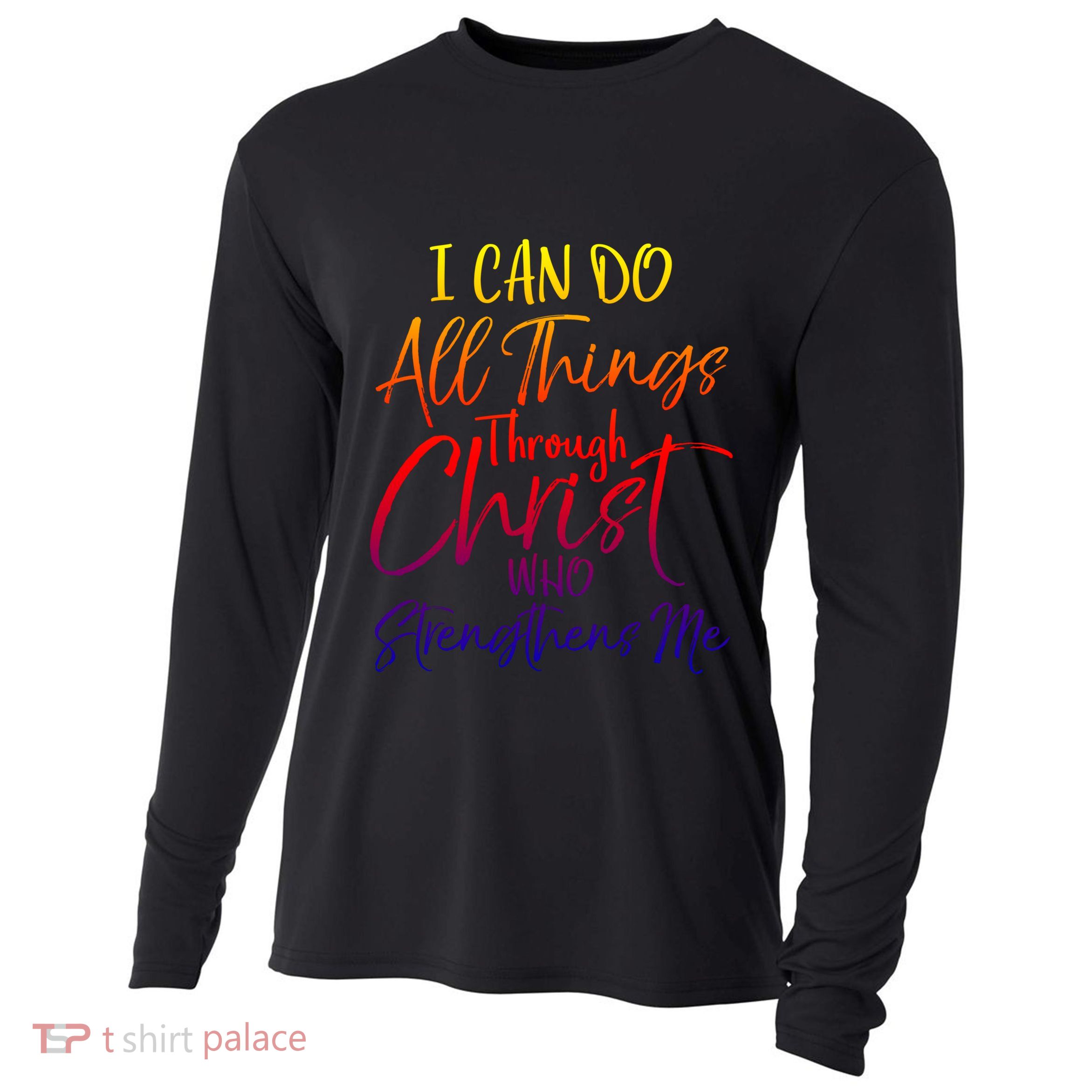 I Can Do All Things Through Christ Who Strengthens Me Gift Cooling Performance Long Sleeve Crew