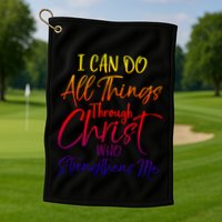 I Can Do All Things Through Christ Who Strengthens Me Gift Golf Towel