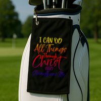 I Can Do All Things Through Christ Who Strengthens Me Gift Golf Towel