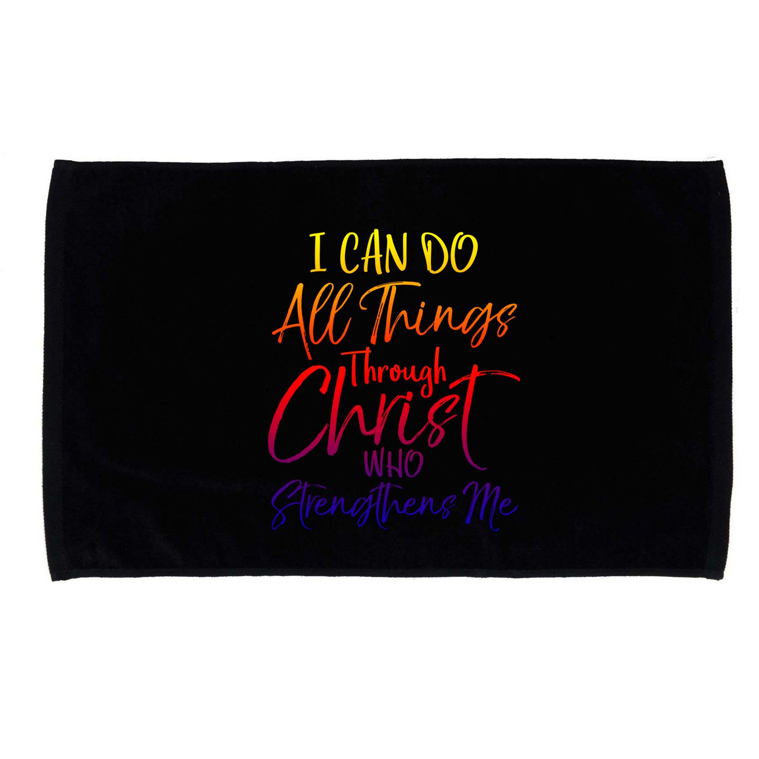 I Can Do All Things Through Christ Who Strengthens Me Gift Microfiber Hand Towel