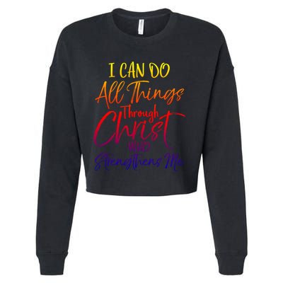 I Can Do All Things Through Christ Who Strengthens Me Gift Cropped Pullover Crew