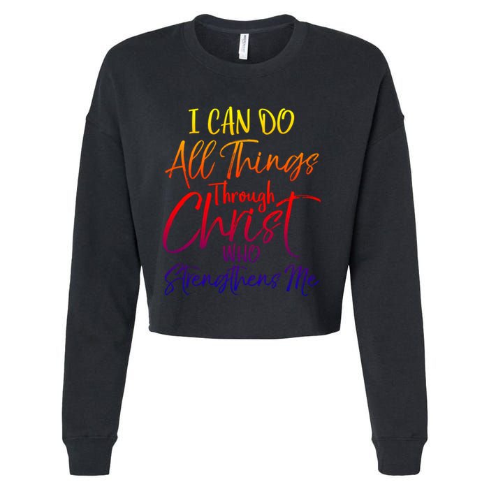 I Can Do All Things Through Christ Who Strengthens Me Gift Cropped Pullover Crew