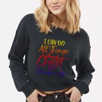 I Can Do All Things Through Christ Who Strengthens Me Gift Cropped Pullover Crew