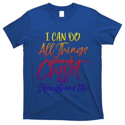 I Can Do All Things Through Christ Who Strengthens Me Gift T-Shirt