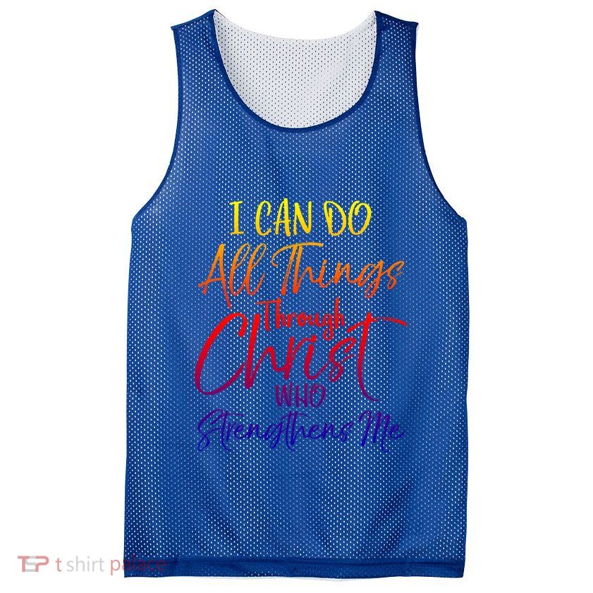 I Can Do All Things Through Christ Who Strengthens Me Gift Mesh Reversible Basketball Jersey Tank