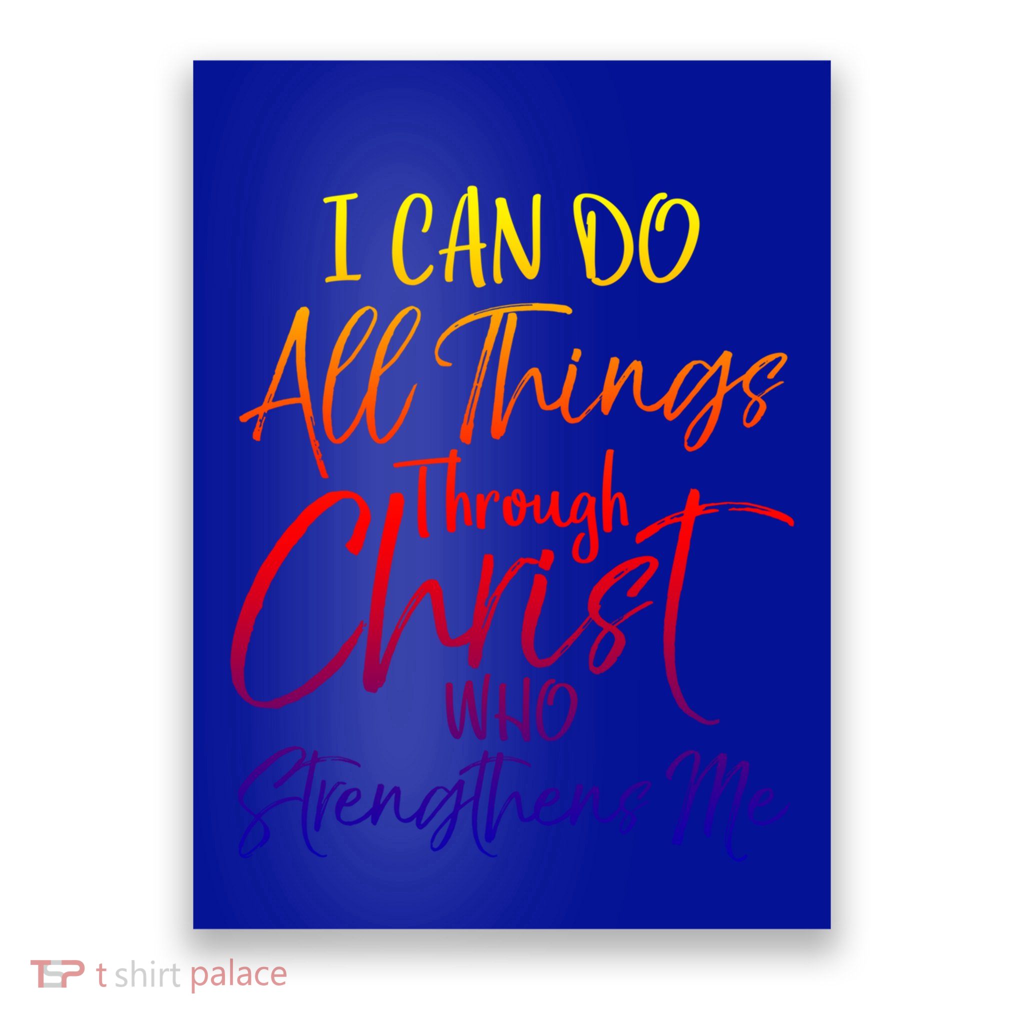 I Can Do All Things Through Christ Who Strengthens Me Gift Poster