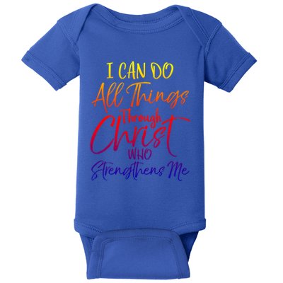 I Can Do All Things Through Christ Who Strengthens Me Gift Baby Bodysuit