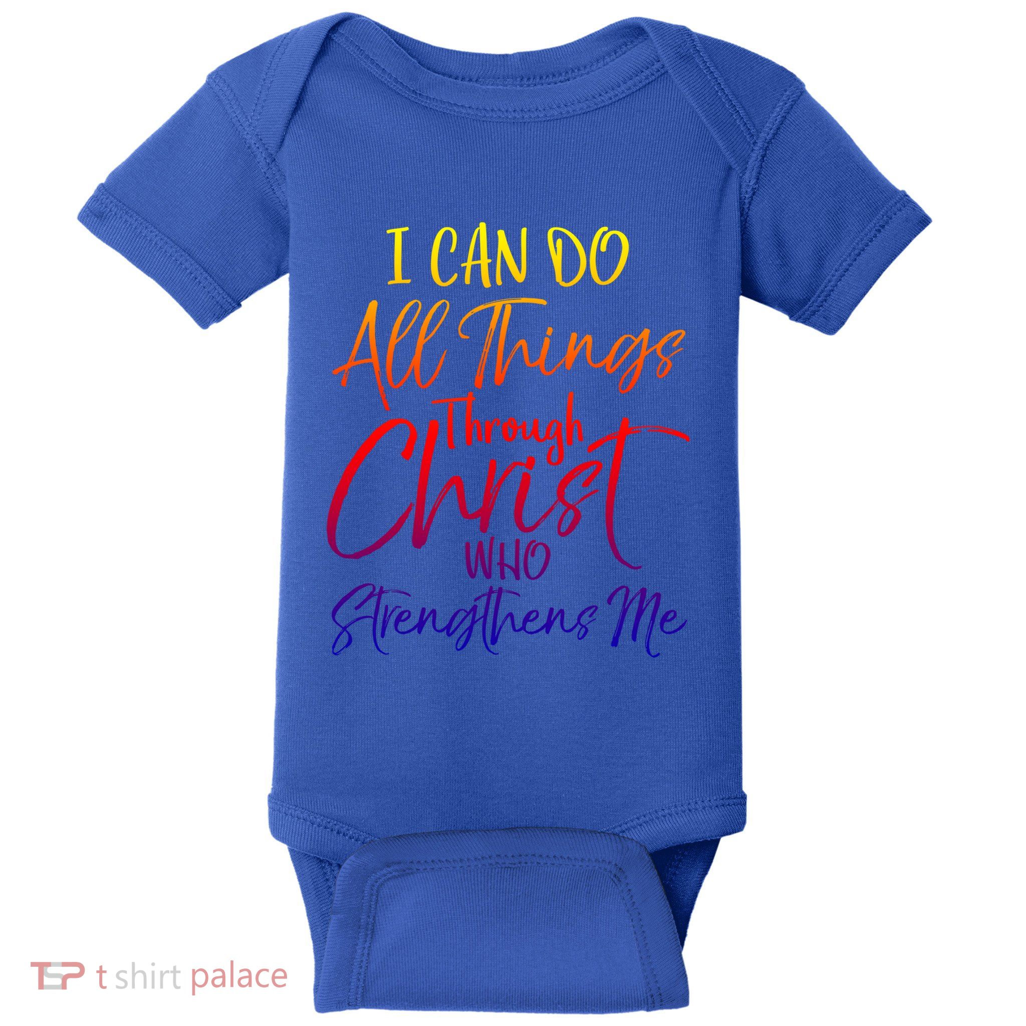 I Can Do All Things Through Christ Who Strengthens Me Gift Baby Bodysuit