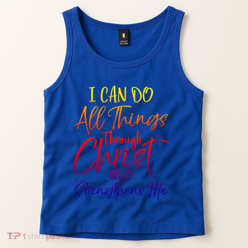 I Can Do All Things Through Christ Who Strengthens Me Gift Tank Top