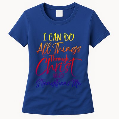 I Can Do All Things Through Christ Who Strengthens Me Gift Womens T-Shirt