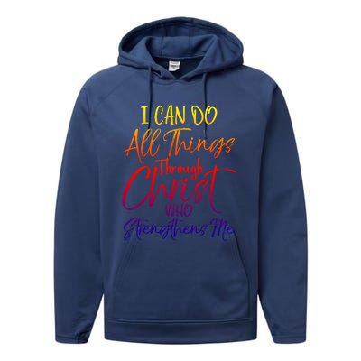 I Can Do All Things Through Christ Who Strengthens Me Gift Performance Fleece Hoodie