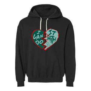 I Can Do It With Broken Heart Garment-Dyed Fleece Hoodie