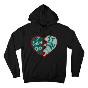 I Can Do It With Broken Heart Hoodie