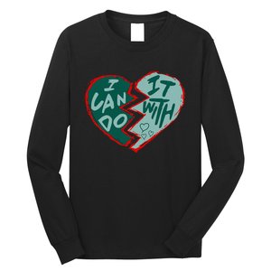 I Can Do It With Broken Heart Long Sleeve Shirt