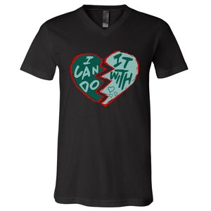 I Can Do It With Broken Heart V-Neck T-Shirt