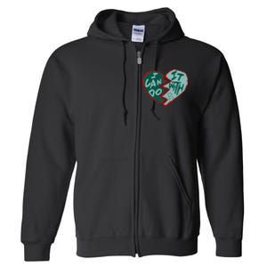 I Can Do It With Broken Heart Full Zip Hoodie